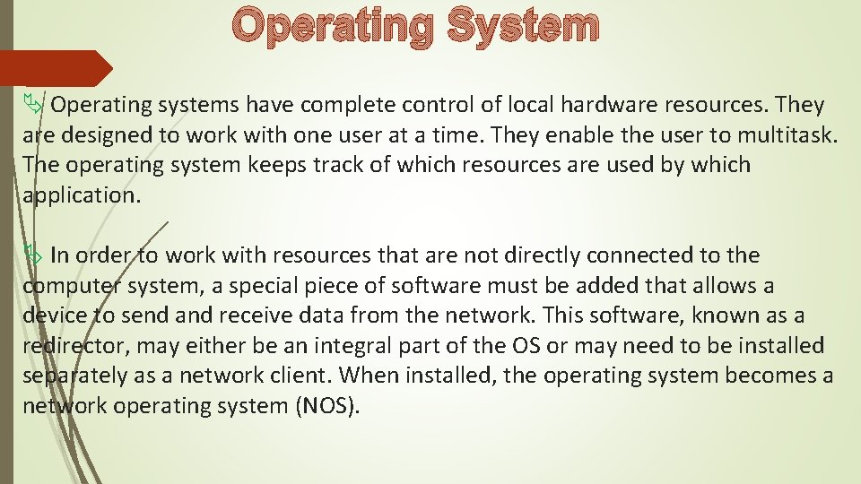 Operating System Operating systems have complete control of local hardware resources. They are designed Operating System Operating systems have complete control of local hardware resources. They are designed