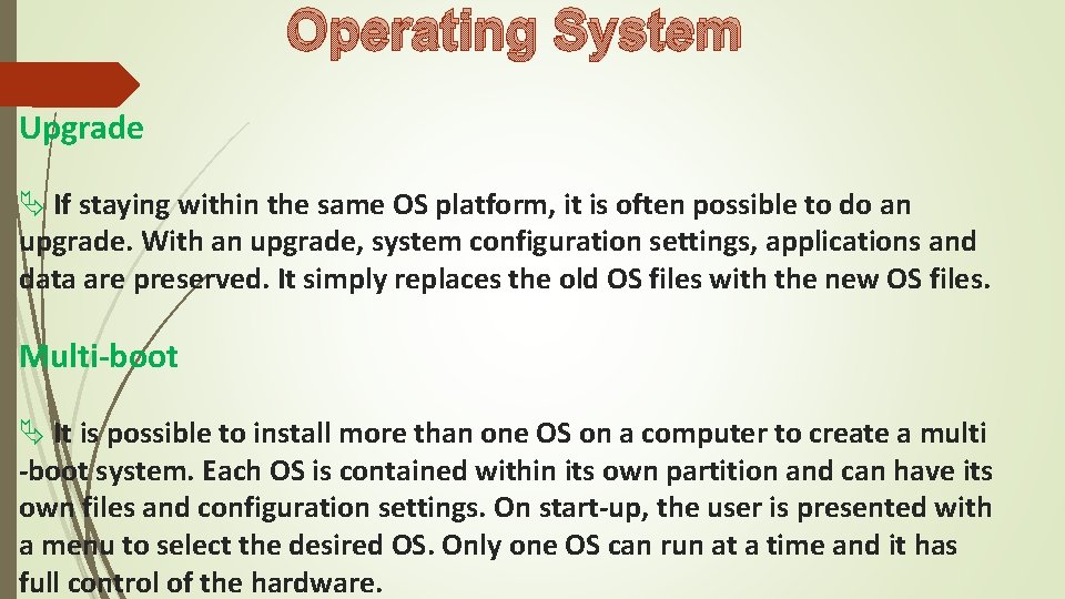 Operating System Upgrade If staying within the same OS platform, it is often possible Operating System Upgrade If staying within the same OS platform, it is often possible