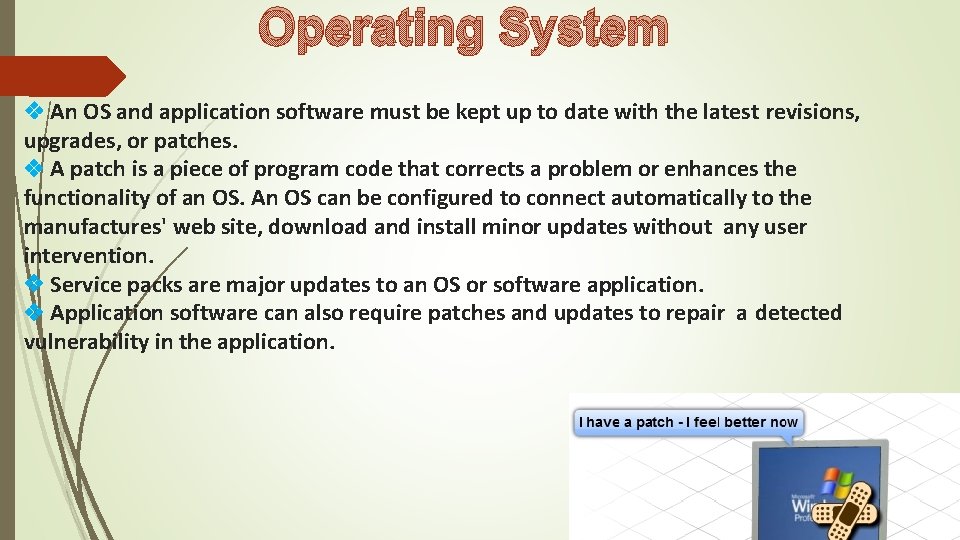 Operating System An OS and application software must be kept up to date with Operating System An OS and application software must be kept up to date with