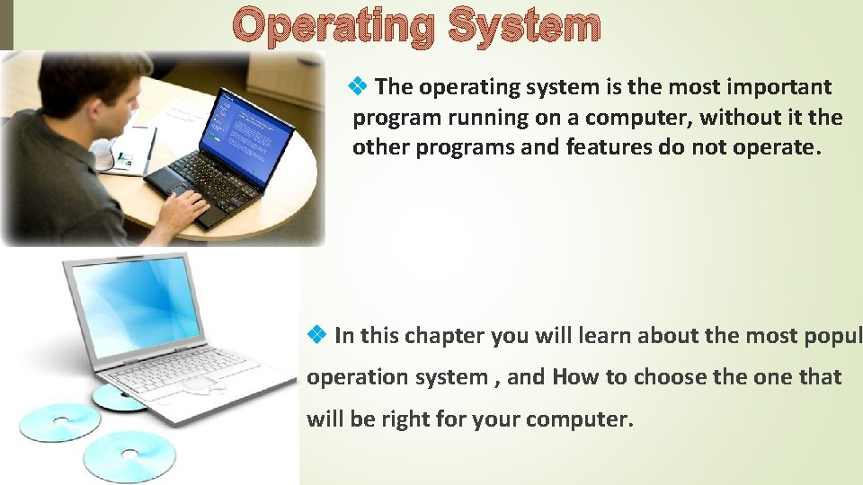 Operating System The operating system is the most important program running on a computer, Operating System The operating system is the most important program running on a computer,