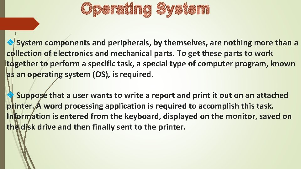 Operating System components and peripherals, by themselves, are nothing more than a collection of Operating System components and peripherals, by themselves, are nothing more than a collection of