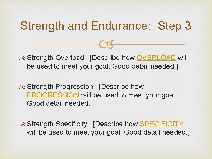 Strength and Endurance: Step 3 Strength Overload: [Describe how OVERLOAD will be used to