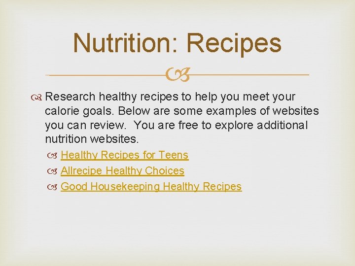 Nutrition: Recipes Research healthy recipes to help you meet your calorie goals. Below are