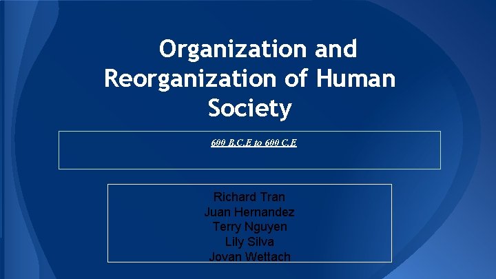 Organization and Reorganization of Human Society 600 B. C. E to 600 C. E