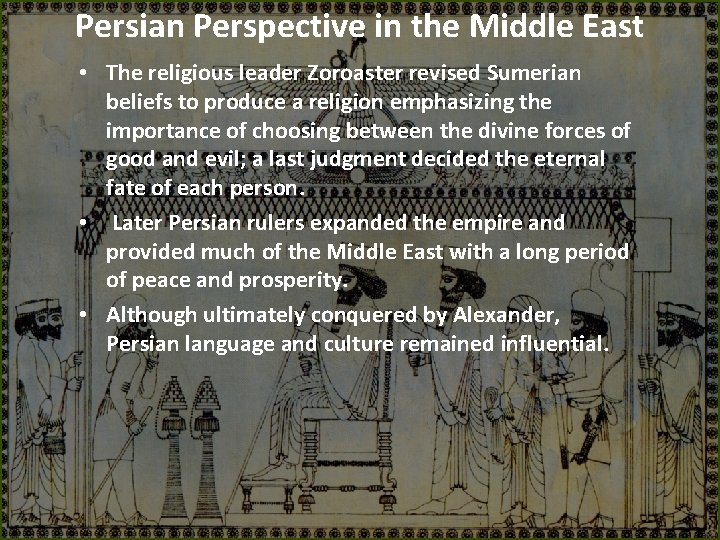 Persian Perspective in the Middle East • The religious leader Zoroaster revised Sumerian beliefs