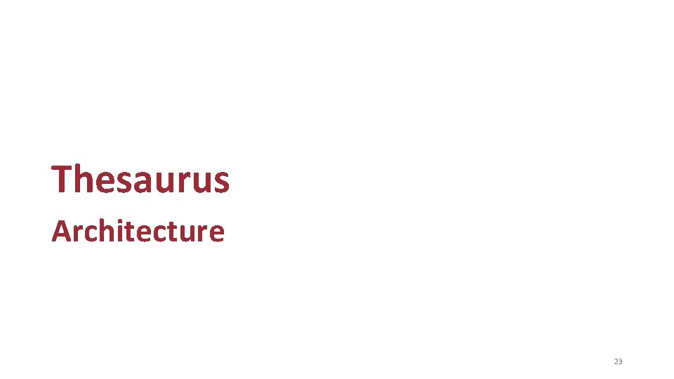 Thesaurus Architecture 23 