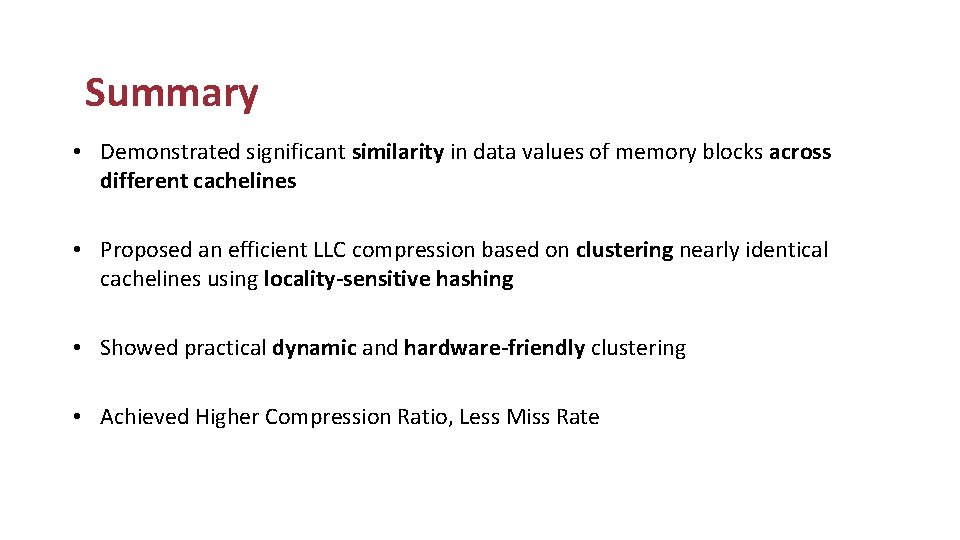 Summary • Demonstrated significant similarity in data values of memory blocks across different cachelines