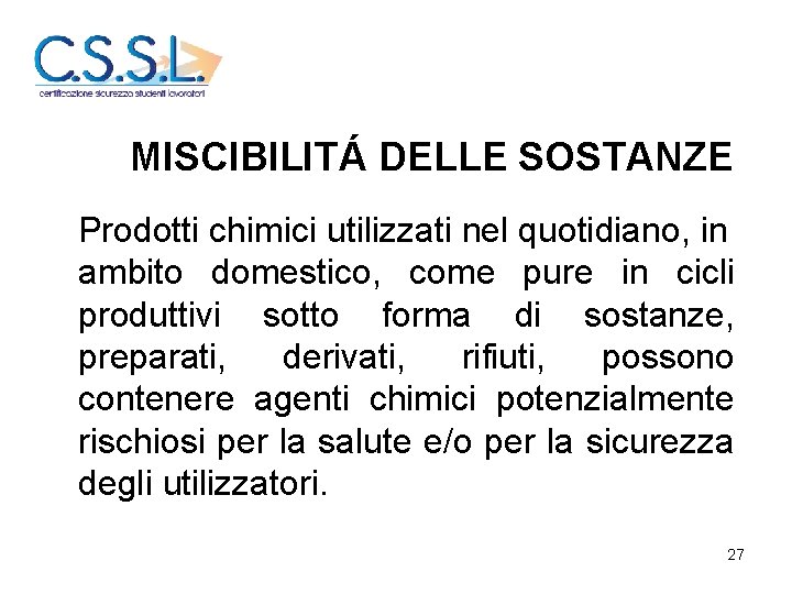 MISCIBILITÁ DELLE SOSTANZE Prodotti chimici utilizzati nel quotidiano, in ambito domestico, come pure in