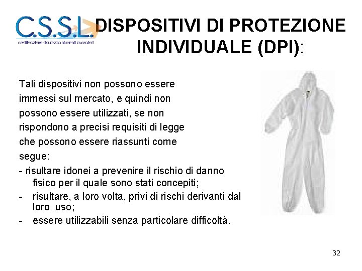 DISPOSITIVI DI PROTEZIONE INDIVIDUALE (DPI): Tali dispositivi non possono essere immessi sul mercato, e