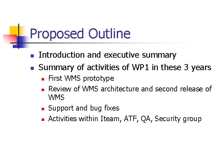 Proposed Outline n n Introduction and executive summary Summary of activities of WP 1