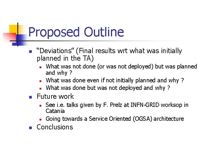 Proposed Outline n “Deviations” (Final results wrt what was initially planned in the TA)