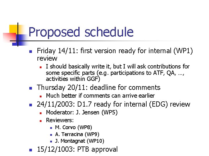 Proposed schedule n Friday 14/11: first version ready for internal (WP 1) review n