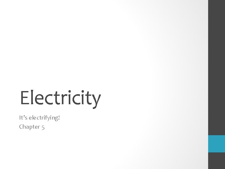 Electricity It’s electrifying! Chapter 5 