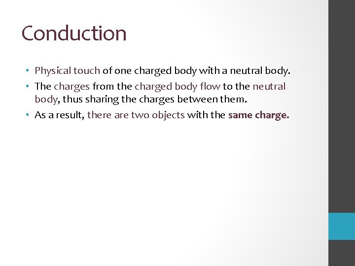 Conduction • Physical touch of one charged body with a neutral body. • The
