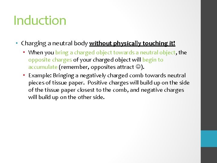 Induction • Charging a neutral body without physically touching it! • When you bring