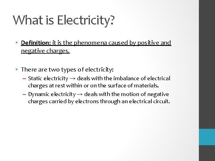 What is Electricity? • Definition: it is the phenomena caused by positive and negative