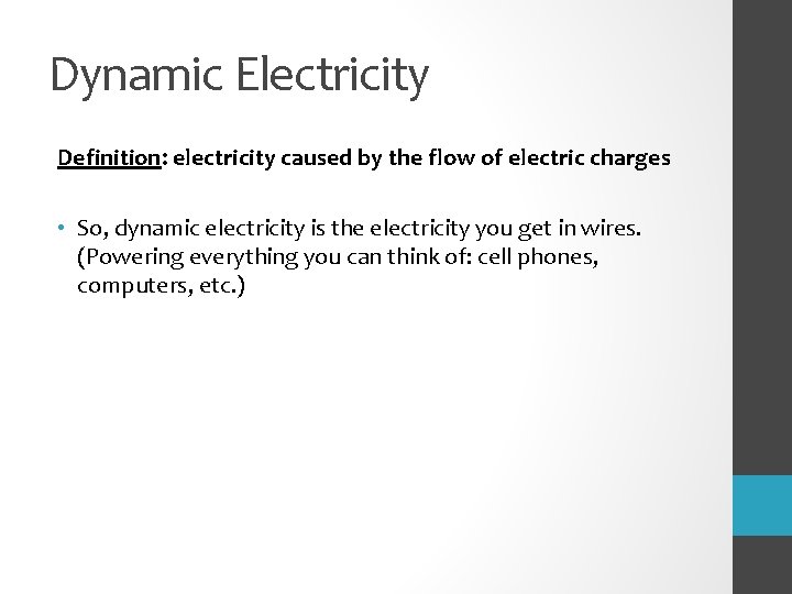 Dynamic Electricity Definition: electricity caused by the flow of electric charges • So, dynamic