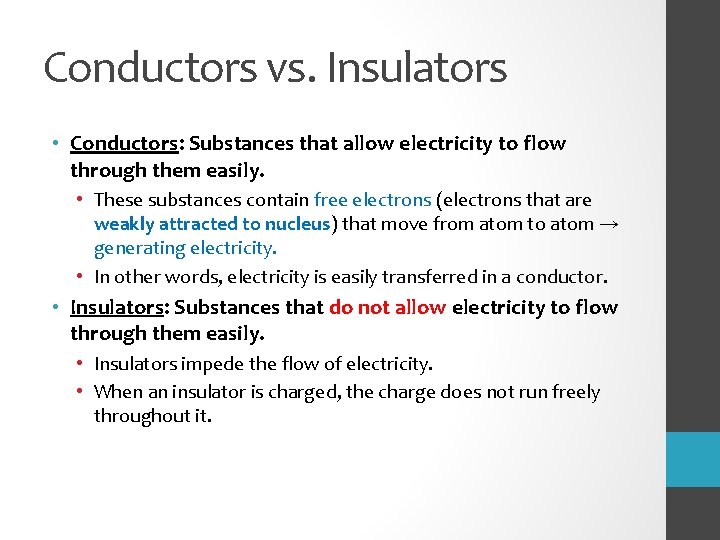 Conductors vs. Insulators • Conductors: Substances that allow electricity to flow through them easily.