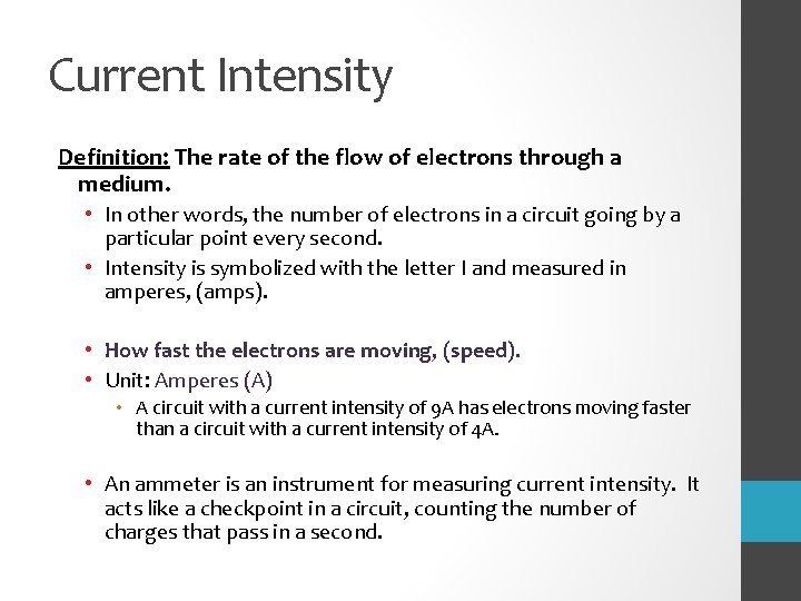 Current Intensity Definition: The rate of the flow of electrons through a medium. •