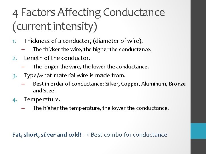 4 Factors Affecting Conductance (current intensity) 1. Thickness of a conductor, (diameter of wire).