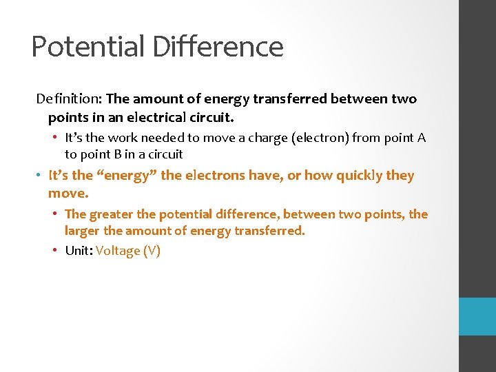 Potential Difference Definition: The amount of energy transferred between two points in an electrical
