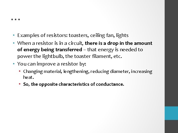 … • Examples of resistors: toasters, ceiling fan, lights • When a resistor is