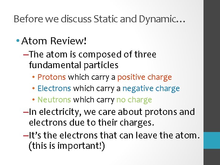Before we discuss Static and Dynamic… • Atom Review! –The atom is composed of