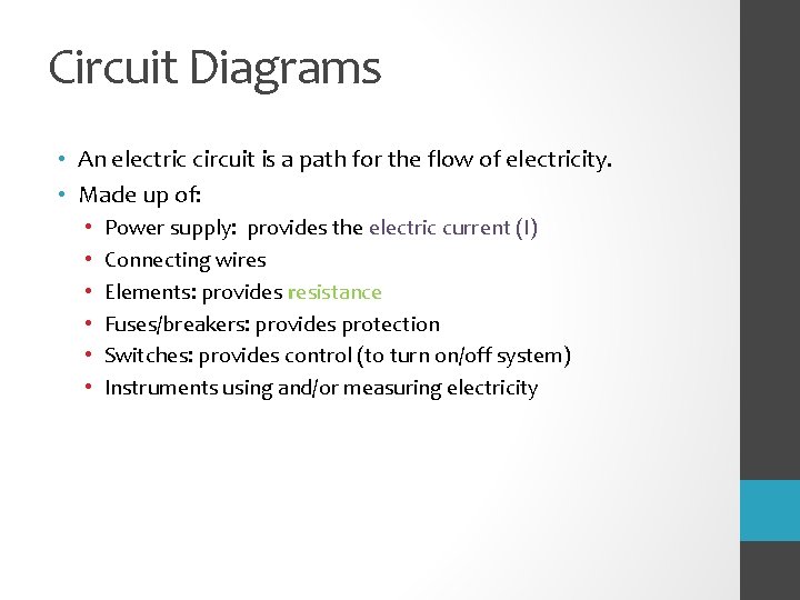 Circuit Diagrams • An electric circuit is a path for the flow of electricity.