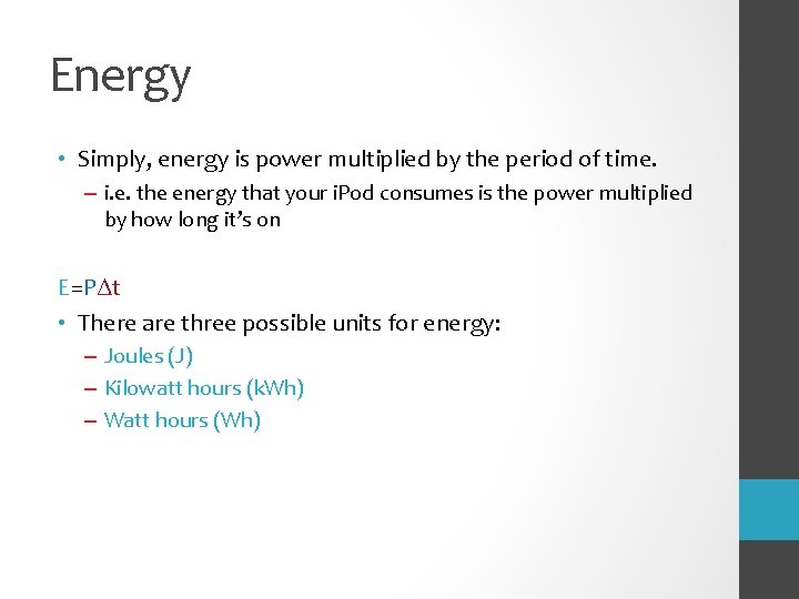 Energy • Simply, energy is power multiplied by the period of time. – i.