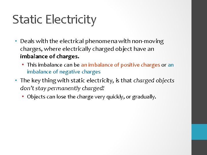 Static Electricity • Deals with the electrical phenomena with non-moving charges, where electrically charged