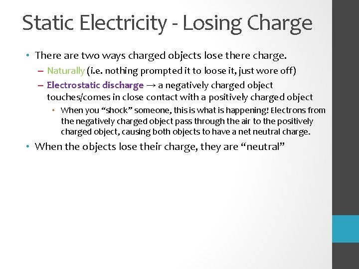 Static Electricity - Losing Charge • There are two ways charged objects lose there