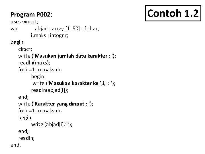 Program P 002; uses wincrt; var abjad : array [1. . 50] of char;
