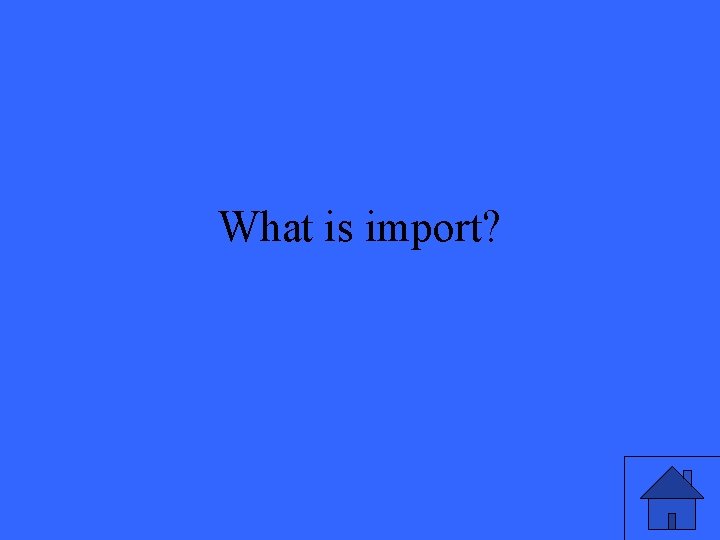 What is import? 