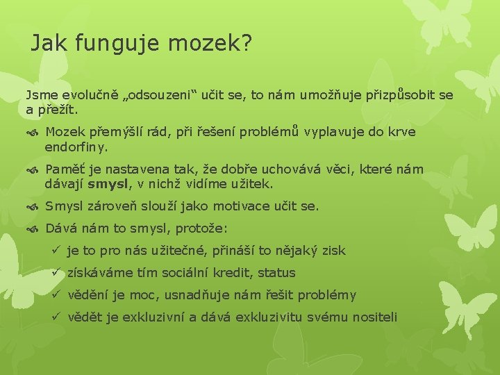 Jak funguje mozek? Jsme evolučně „odsouzeni“ učit se, to nám umožňuje přizpůsobit se a