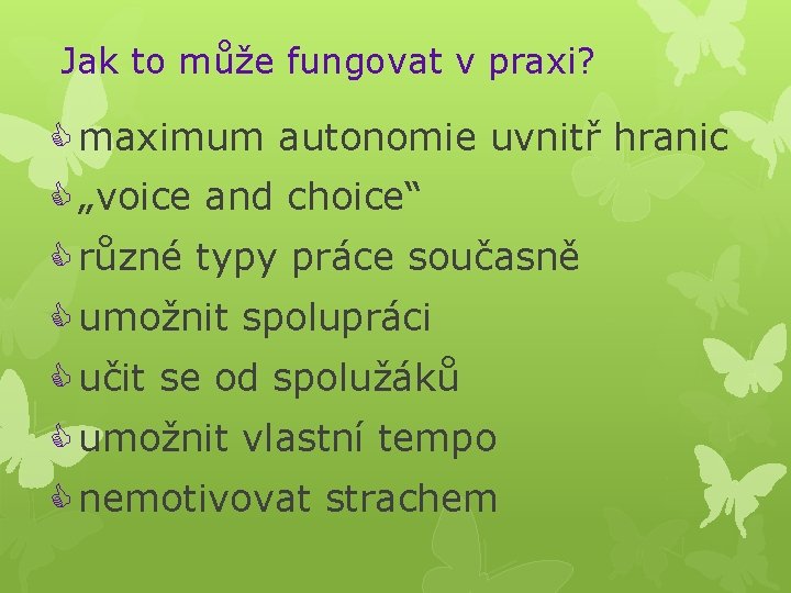 Jak to může fungovat v praxi? maximum autonomie uvnitř hranic „voice and choice“ různé