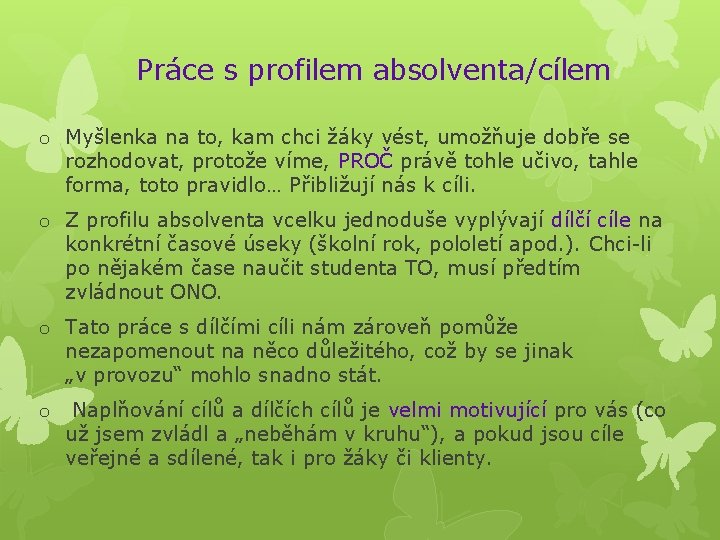 Práce s profilem absolventa/cílem o Myšlenka na to, kam chci žáky vést, umožňuje dobře