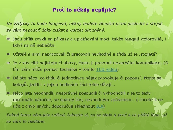 Proč to někdy nepůjde? Ne vždycky to bude fungovat, někdy budete zkoušet první poslední