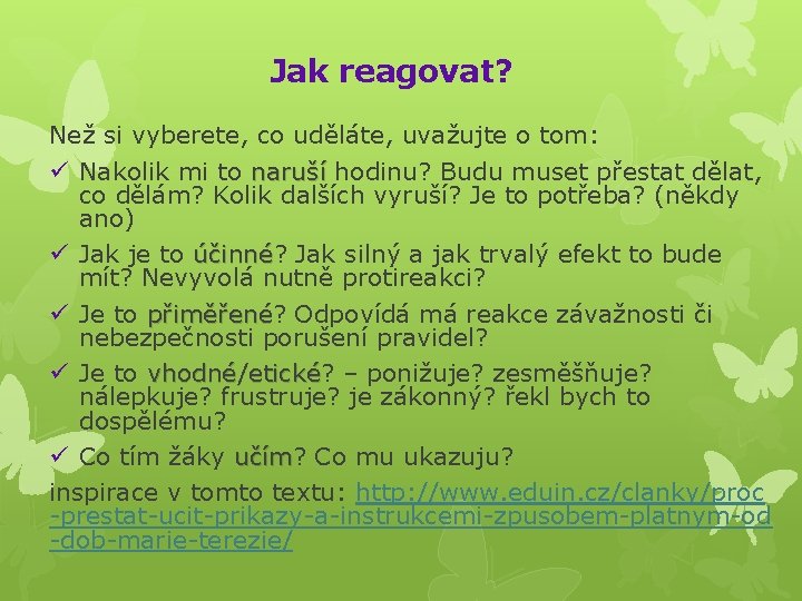 Jak reagovat? Než si vyberete, co uděláte, uvažujte o tom: Nakolik mi to naruší