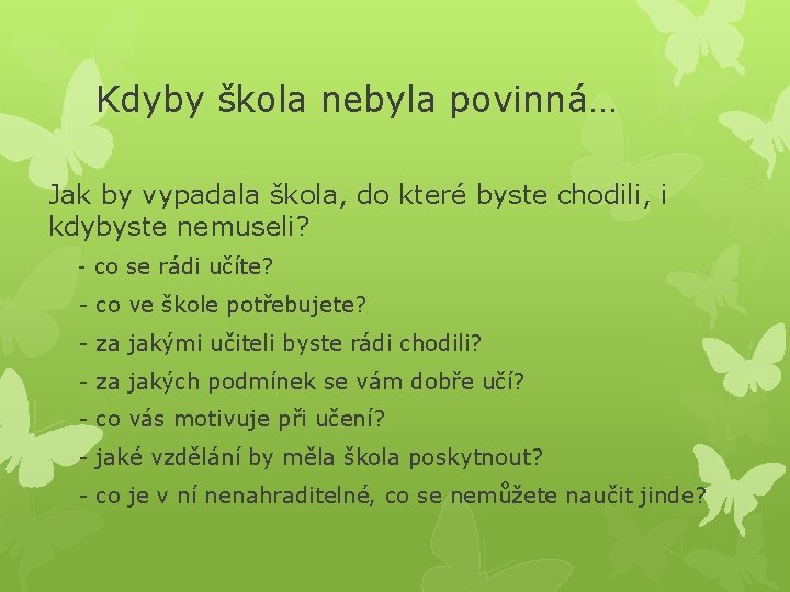 Kdyby škola nebyla povinná… Jak by vypadala škola, do které byste chodili, i kdybyste