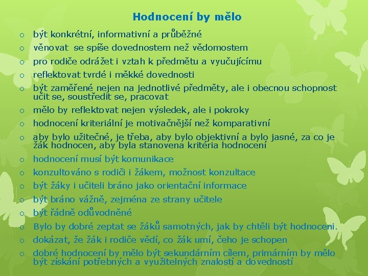 Hodnocení by mělo o být konkrétní, informativní a průběžné o věnovat se spíše dovednostem