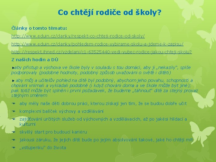 Co chtějí rodiče od školy? Články o tomto tématu: http: //www. eduin. cz/clanky/respekt-co-chteji-rodice-od-skoly/ http: