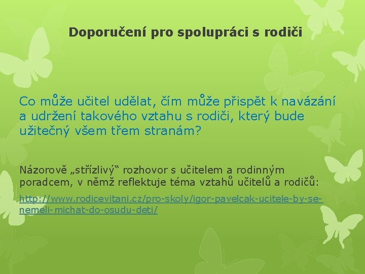 Doporučení pro spolupráci s rodiči Co může učitel udělat, čím může přispět k navázání