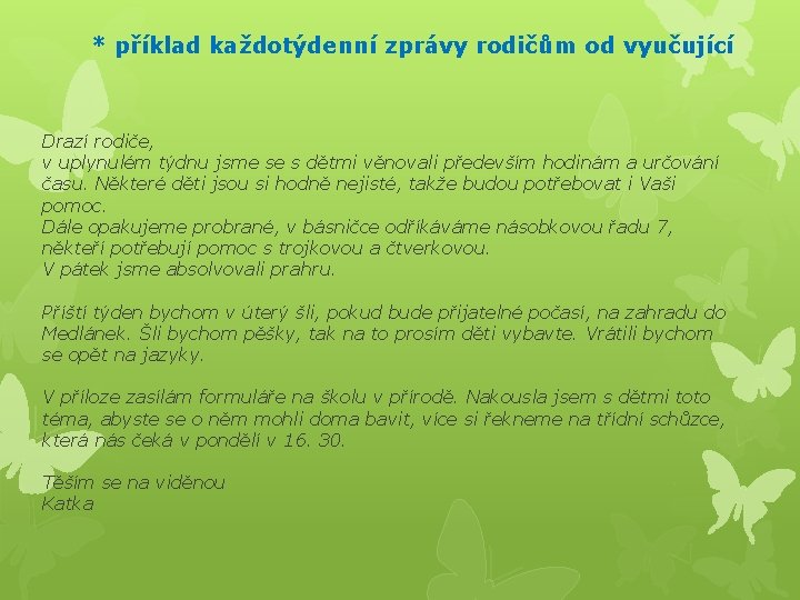 * příklad každotýdenní zprávy rodičům od vyučující Drazí rodiče, v uplynulém týdnu jsme se