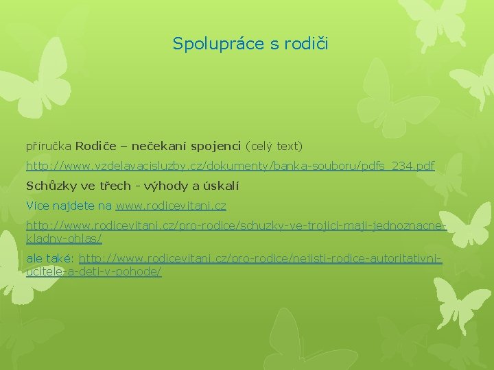 Spolupráce s rodiči příručka Rodiče – nečekaní spojenci (celý text) http: //www. vzdelavacisluzby. cz/dokumenty/banka-souboru/pdfs_234.