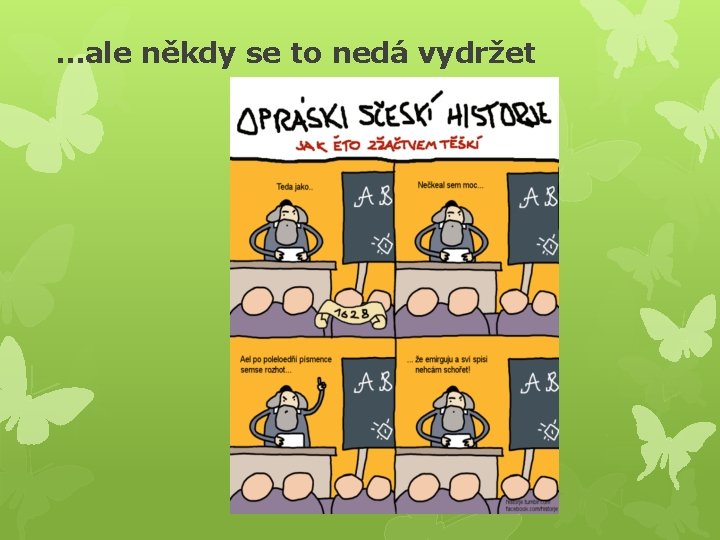 …ale někdy se to nedá vydržet 