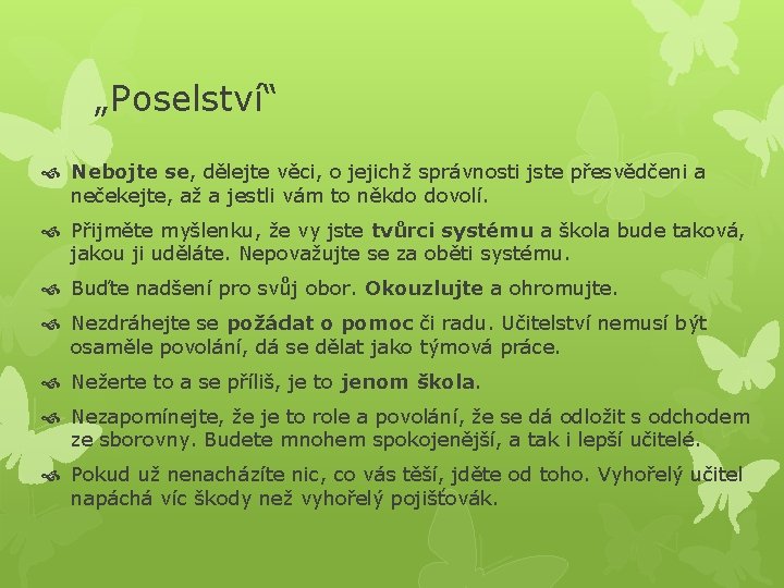 „Poselství“ Nebojte se, dělejte věci, o jejichž správnosti jste přesvědčeni a nečekejte, až a