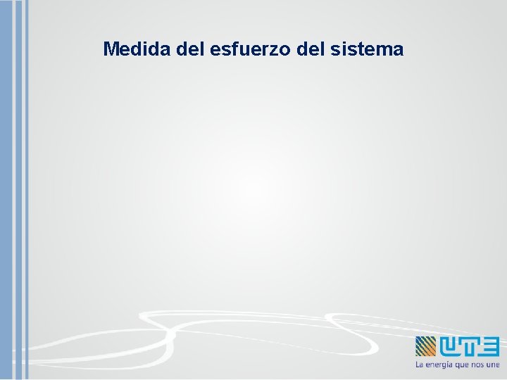 Medida del esfuerzo del sistema 