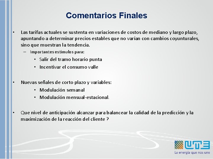 Comentarios Finales • Las tarifas actuales se sustenta en variaciones de costos de mediano