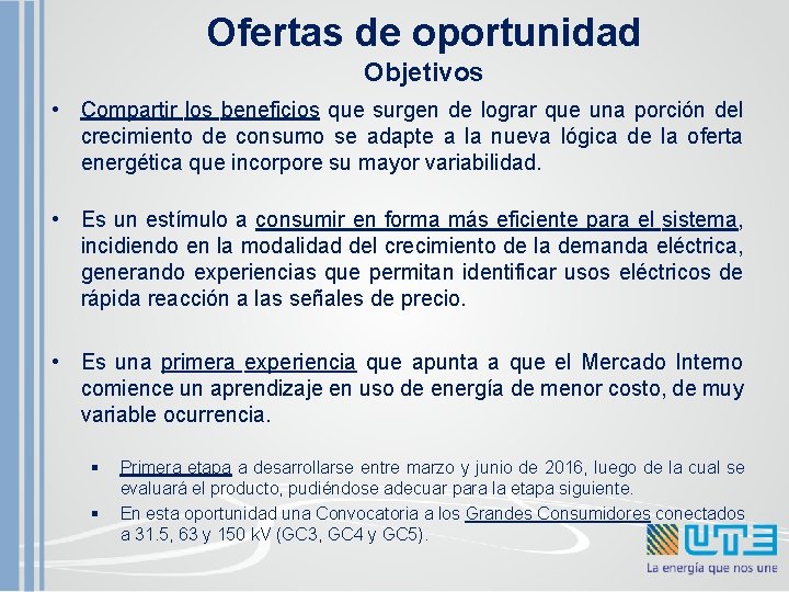 Ofertas de oportunidad Objetivos • Compartir los beneficios que surgen de lograr que una