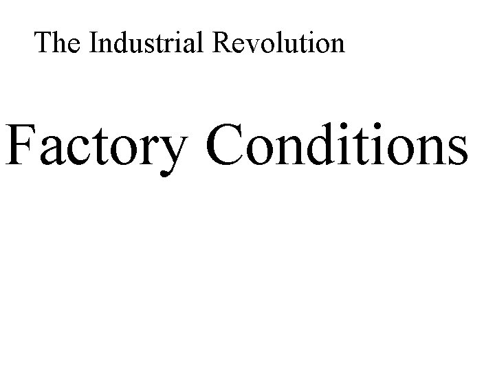 The Industrial Revolution Factory Conditions 